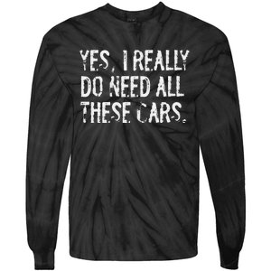 Yes I Really Do Need All These Cars Funny Garage Mechanic Tie-Dye Long Sleeve Shirt