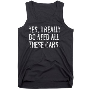 Yes I Really Do Need All These Cars Funny Garage Mechanic Tank Top