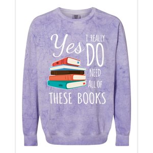 Yes I Really Do Need All Of These Books Reading Love Cute Gift Colorblast Crewneck Sweatshirt