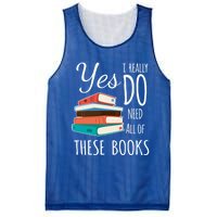 Yes I Really Do Need All Of These Books Reading Love Cute Gift Mesh Reversible Basketball Jersey Tank