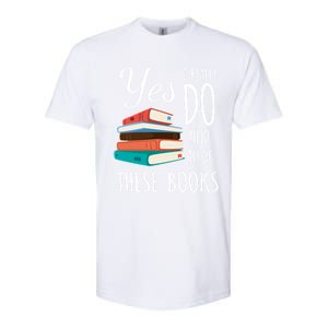 Yes I Really Do Need All Of These Books Reading Love Cute Gift Softstyle CVC T-Shirt