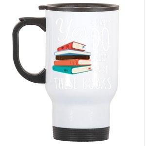 Yes I Really Do Need All Of These Books Reading Love Cute Gift Stainless Steel Travel Mug