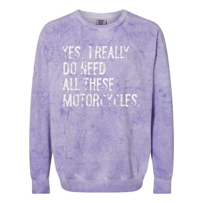 Yes I Really Do Need All These Motorcycles Funny Garage Colorblast Crewneck Sweatshirt