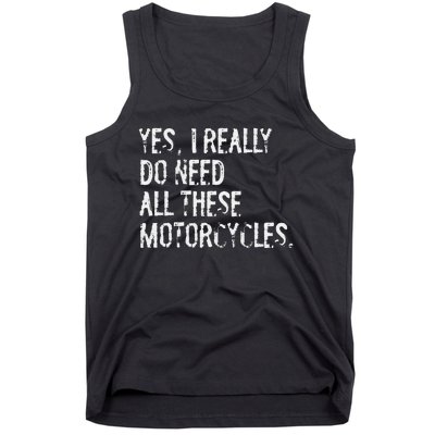 Yes I Really Do Need All These Motorcycles Funny Garage Tank Top