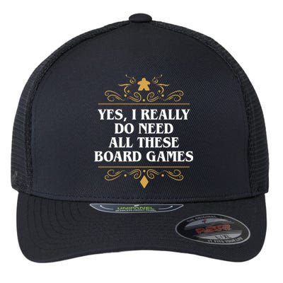 Yes I Really Do Need All These Board Games Flexfit Unipanel Trucker Cap