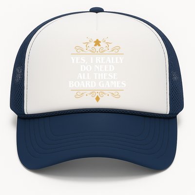 Yes I Really Do Need All These Board Games Trucker Hat