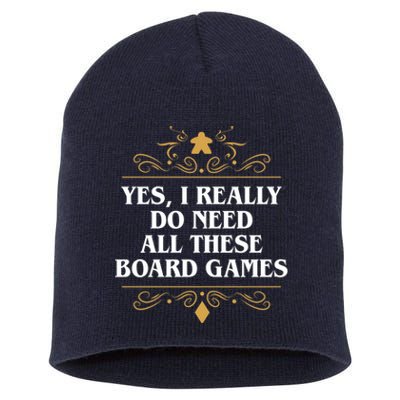 Yes I Really Do Need All These Board Games Short Acrylic Beanie