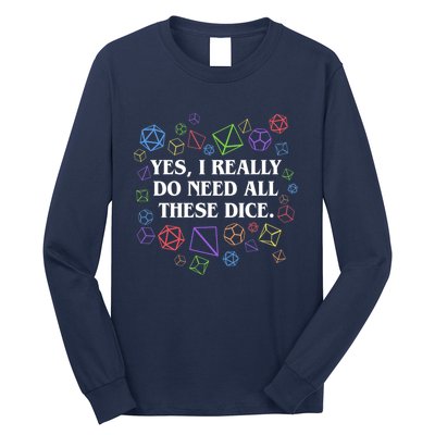 Yes I Really Do Need All These Dice Tabletop Rpg Long Sleeve Shirt