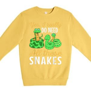 Yes I Really Do Need All These Snakes Reptile Python Premium Crewneck Sweatshirt