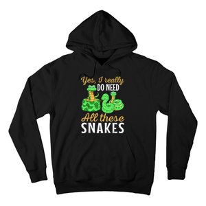 Yes I Really Do Need All These Snakes Reptile Python Hoodie