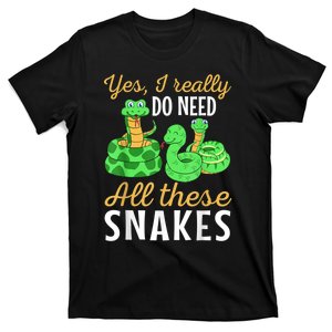 Yes I Really Do Need All These Snakes Reptile Python T-Shirt