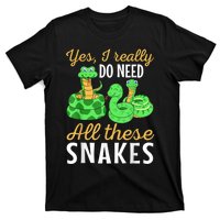 Yes I Really Do Need All These Snakes Reptile Python T-Shirt