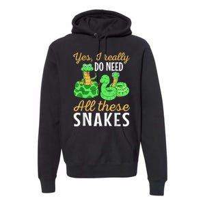 Yes I Really Do Need All These Snakes Reptile Python Premium Hoodie