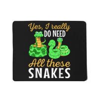 Yes I Really Do Need All These Snakes Reptile Python Mousepad