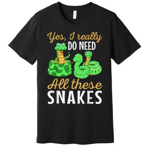 Yes I Really Do Need All These Snakes Reptile Python Premium T-Shirt