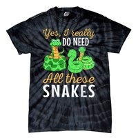 Yes I Really Do Need All These Snakes Reptile Python Tie-Dye T-Shirt