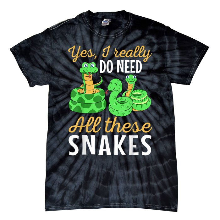 Yes I Really Do Need All These Snakes Reptile Python Tie-Dye T-Shirt