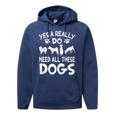 Yes I Really Do Need All These Dogs Performance Fleece Hoodie