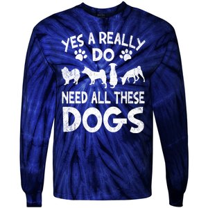 Yes I Really Do Need All These Dogs Tie-Dye Long Sleeve Shirt