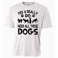 Yes I Really Do Need All These Dogs Cooling Performance Crew T-Shirt