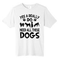 Yes I Really Do Need All These Dogs Tall Fusion ChromaSoft Performance T-Shirt