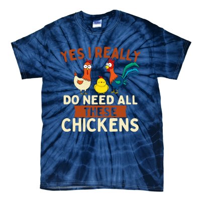 Yes I Really Do Need All These Chickens Chicken Lover Farm Tie-Dye T-Shirt