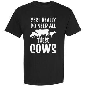 Yes I Really Do Need All These Cows Animals Lover Farm Cow Garment-Dyed Heavyweight T-Shirt