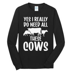 Yes I Really Do Need All These Cows Animals Lover Farm Cow Tall Long Sleeve T-Shirt