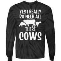 Yes I Really Do Need All These Cows Animals Lover Farm Cow Tie-Dye Long Sleeve Shirt