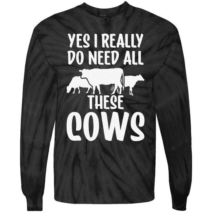 Yes I Really Do Need All These Cows Animals Lover Farm Cow Tie-Dye Long Sleeve Shirt