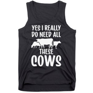 Yes I Really Do Need All These Cows Animals Lover Farm Cow Tank Top