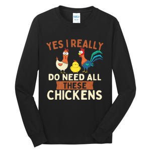 Yes I Really Do Need All These Chickens Chicken Lover Farm Tall Long Sleeve T-Shirt