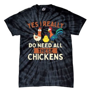 Yes I Really Do Need All These Chickens Chicken Lover Farm Tie-Dye T-Shirt