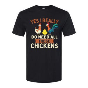 Yes I Really Do Need All These Chickens Chicken Lover Farm Softstyle CVC T-Shirt