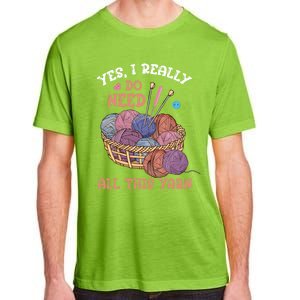 Yes I Really Do Need All This Yarn Crochet Cute Gift Adult ChromaSoft Performance T-Shirt