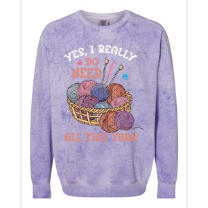 Yes I Really Do Need All This Yarn Crochet Cute Gift Colorblast Crewneck Sweatshirt