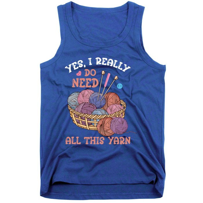 Yes I Really Do Need All This Yarn Crochet Cute Gift Tank Top