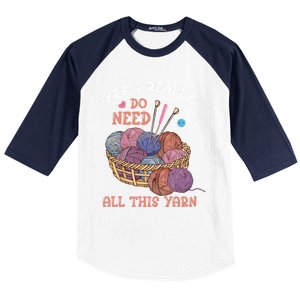 Yes I Really Do Need All This Yarn Crochet Cute Gift Baseball Sleeve Shirt