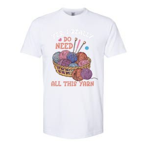 Yes I Really Do Need All This Yarn Crochet Cute Gift Softstyle CVC T-Shirt