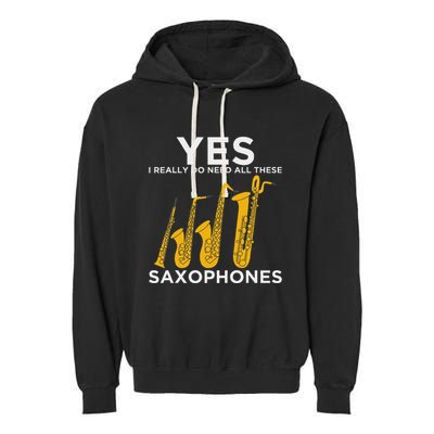 Yes I Really Do Need All These Saxophones Garment-Dyed Fleece Hoodie