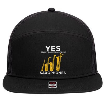 Yes I Really Do Need All These Saxophones 7 Panel Mesh Trucker Snapback Hat