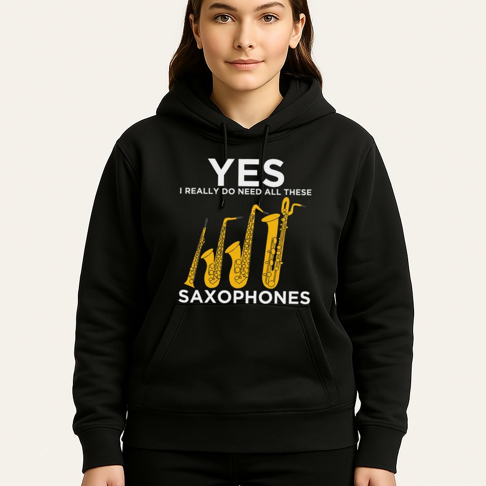 Yes I Really Do Need All These Saxophones Hoodie