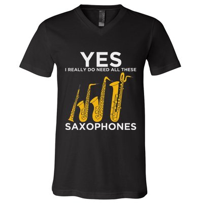 Yes I Really Do Need All These Saxophones V-Neck T-Shirt