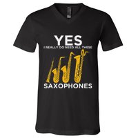 Yes I Really Do Need All These Saxophones V-Neck T-Shirt