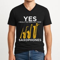 Yes I Really Do Need All These Saxophones V-Neck T-Shirt
