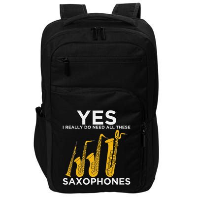 Yes I Really Do Need All These Saxophones Impact Tech Backpack