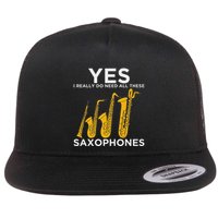 Yes I Really Do Need All These Saxophones Flat Bill Trucker Hat