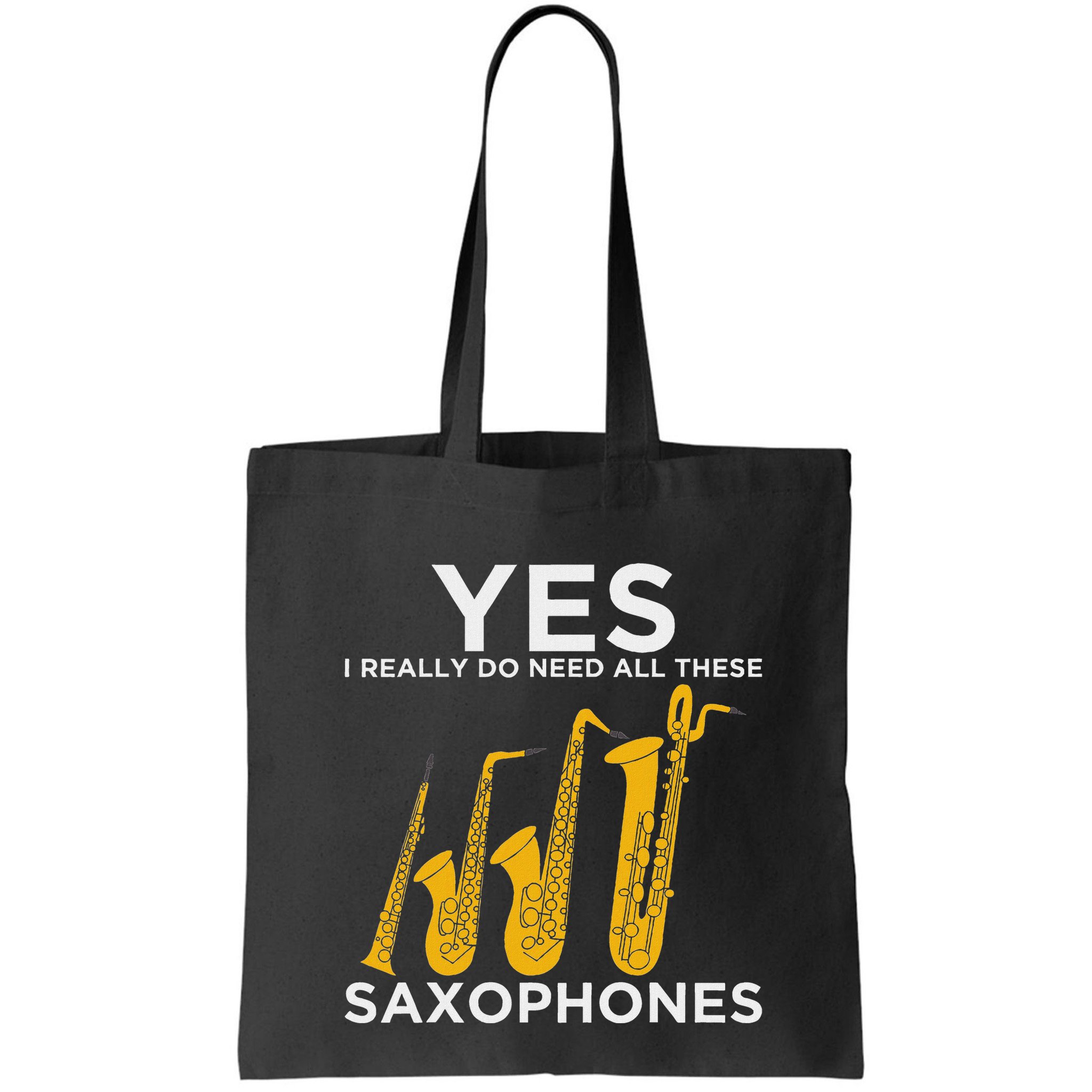 Yes I Really Do Need All These Saxophones Bag