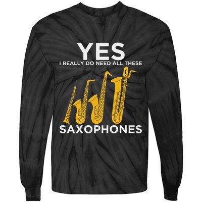 Yes I Really Do Need All These Saxophones Tie-Dye Long Sleeve Shirt