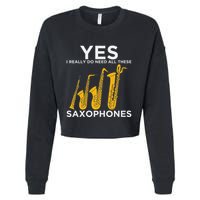 Yes I Really Do Need All These Saxophones Cropped Pullover Crew
